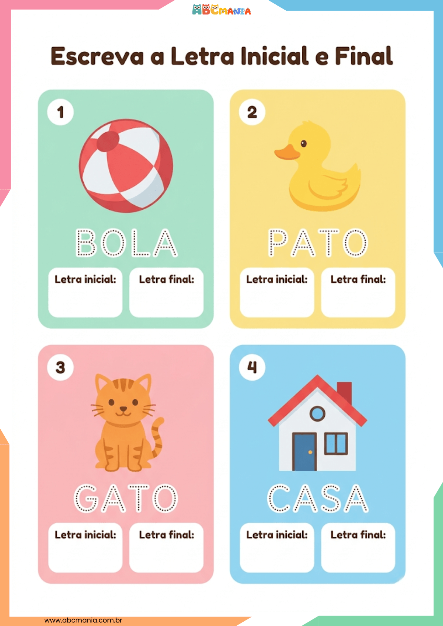Exercícios 1 a 4 de letra inicial e final com as palavras bola, pato, gato e casa Exercícios 1 a 4 de letra inicial e final com as palavras bola, pato, gato e casa. Letra Inicial e Final.