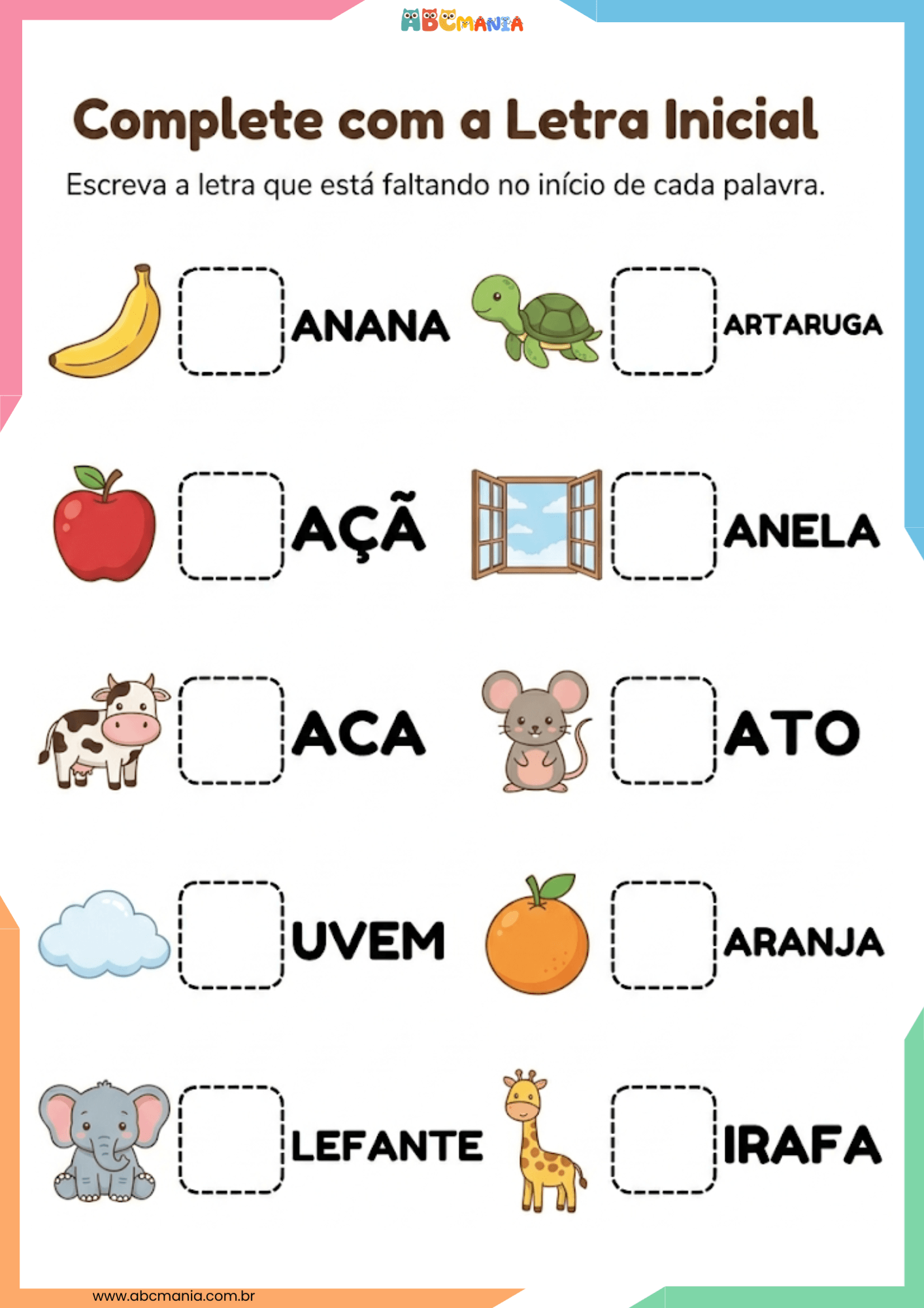Atividade complete com a letra inicial com banana, maçã, vaca, nuvem, elefante, tartaruga, janela, rato, laranja e girafa