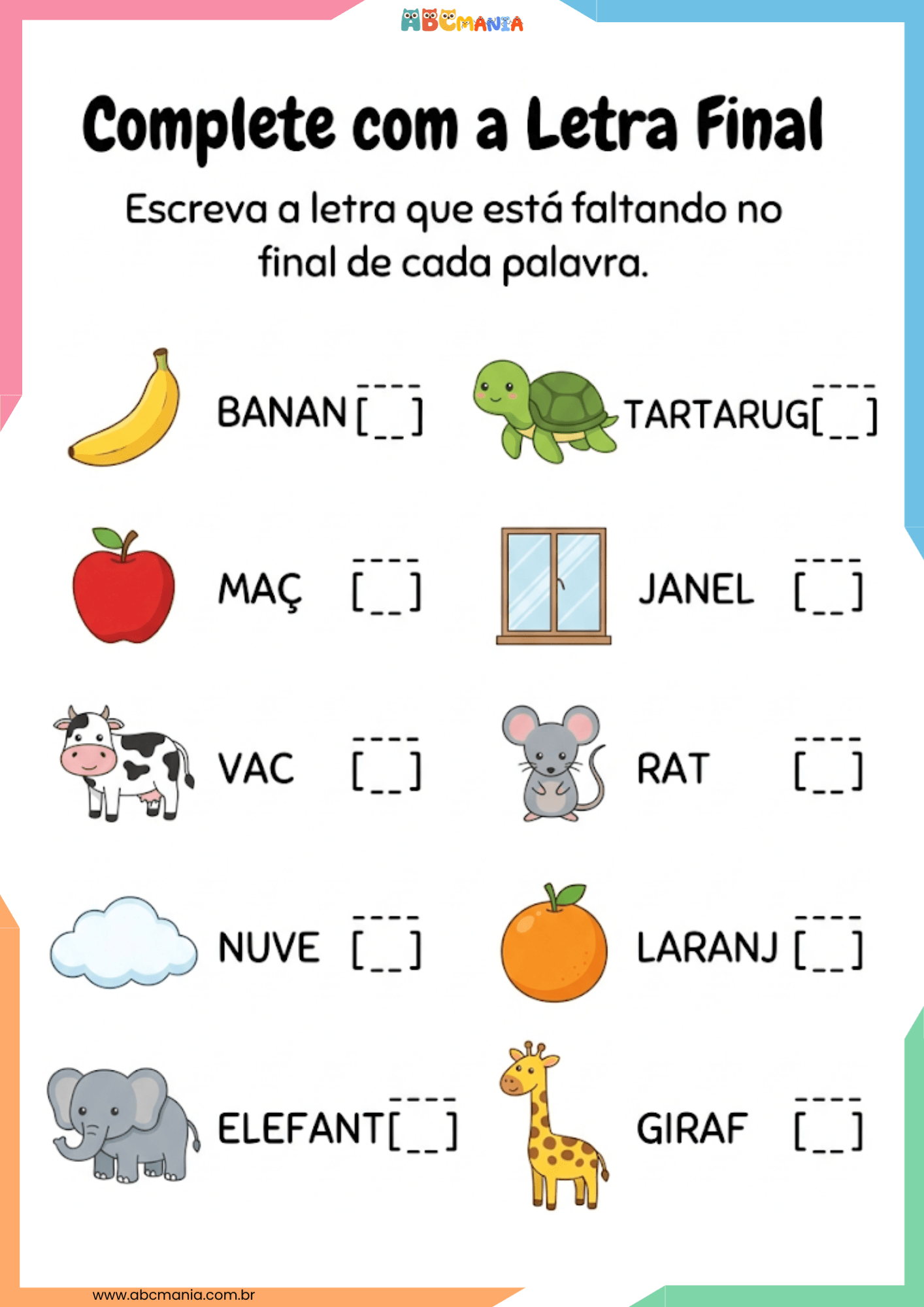 Atividade complete com a letra final com banana, maçã, vaca, nuvem, elefante, tartaruga, janela, rato, laranja e girafa