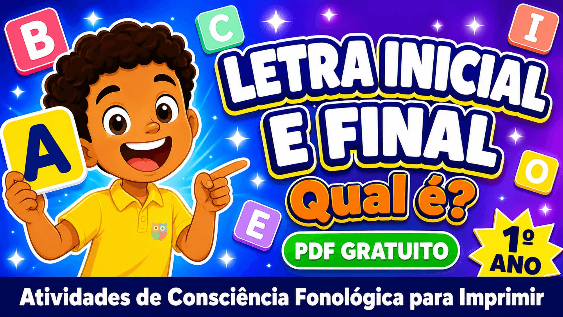 Capa do artigo com criança segurando letra A, título "Letra Inicial e Final - Qual é?" em letras grandes, fundo gradiente azul e roxo, com blocos de letras coloridas flutuando, badge "PDF Grátis" e "1º Ano". Letra Inicial e Final.